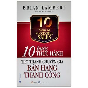 10 bước thực hành trở thành chuyên gia bán hàng thành công - 10 steps to successful sales