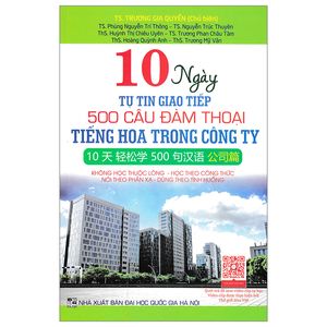 10 ngày tự tin giao tiếp 500 câu đàm thoại tiếng hoa trong công ty (10800)