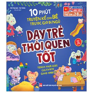 10 phút truyện kể cho bé trước giờ đi ngủ - dạy trẻ thói quen tốt - song ngữ anh-việt (dành cho trẻ từ 2-8 tuổi)