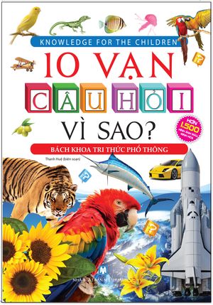 10 vạn câu hỏi vì sao? - bách khoa tri thức phổ thông (bìa cứng - tái bản 2018)