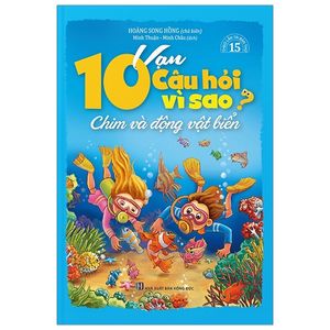 10 vạn câu hỏi vì sao - chim và động vật biển