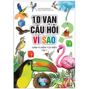 10 vạn câu hỏi vì sao - chim và động vật biển (tập 1)