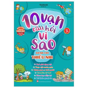 10 vạn câu hỏi vì sao dành cho thiếu nhi