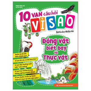 10 vạn câu hỏi vì sao - động vật biết bay và thực vật