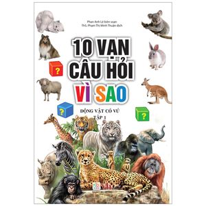 10 vạn câu hỏi vì sao - động vật có vú (tập 1)