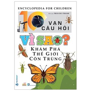 10 vạn câu hỏi vì sao? khám phá thế giới côn trùng