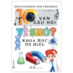 10 vạn câu hỏi vì sao? khoa học dễ hiểu