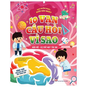 10 vạn câu hỏi vì sao - não bộ - vị chỉ huy tài ba