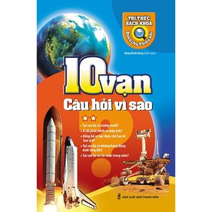 10 vạn câu hỏi vì sao - tập 2 (tái bản 2018)