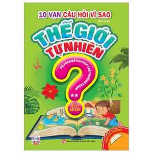 10 vạn câu hỏi vì sao - thế giới tự nhiên - tập 2