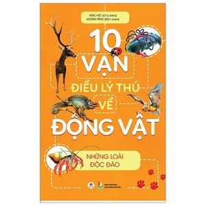 10 vạn điều lý thú về động vật - những loài độc đáo