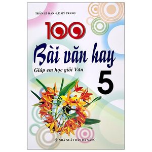 100 bài văn hay giúp em học giỏi văn lớp 5