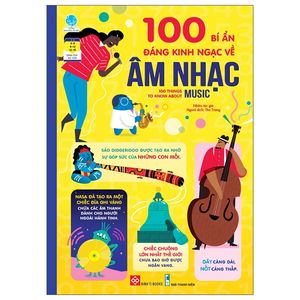 100 bí ẩn đáng kinh ngạc về âm nhạc - 100 things to know about music