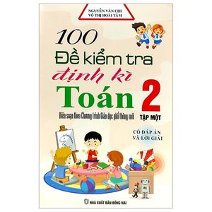 100 đế kiểm tra định kì toán lớp 2 - tập 1