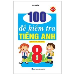 100 đề kiểm tra tiếng anh 8