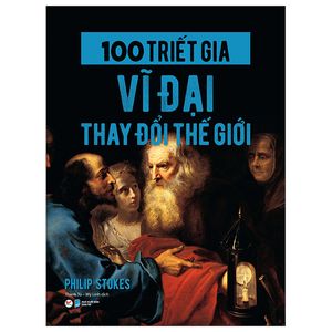 100 triết gia vĩ đại thay đổi thế giới