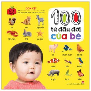 100 từ đầu đời của bé: con vật (tái bản 2023)