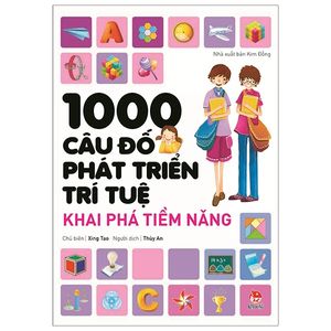 1000 câu đố phát triển trí tuệ - khai phá tiềm năng (tái bản 2019)