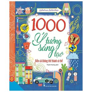 1000 ý tưởng sáng tạo - biến cái không thể thành có thể (tập 1)