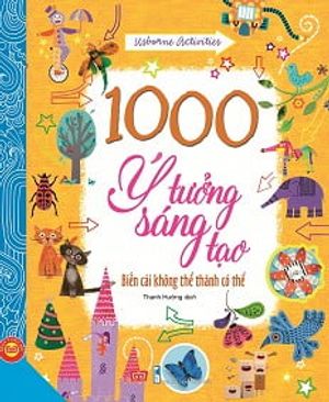 1000 ý tưởng sáng tạo - biến cái không thể thành có thể (tập 2)