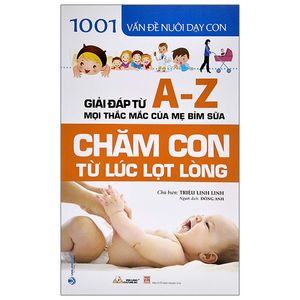 1001 vấn đề nuôi dạy con - chăm con từ lúc lọt lòng