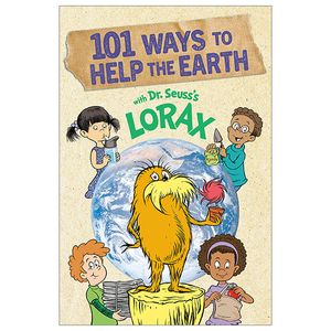 101 ways to help the earth with dr. seuss's lorax (dr. seuss's the lorax books)