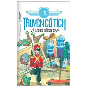 109 truyện cổ tích về lòng dũng cảm (tái bản 2019)