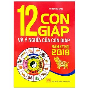 12 con giáp và ý nghĩa của con giáp năm kỷ hợi 2019