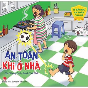 15 bài học an toàn cho bé: an toàn khi ở nhà (tái bản 2019)