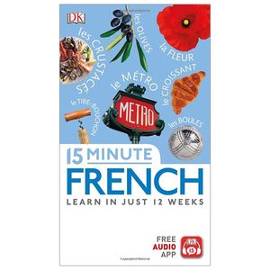 15 minute french: learn in just 12 weeks