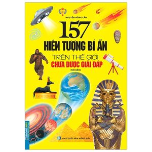 157 hiện tượng bí ẩn trên thế giới chưa được giải đáp (tái bản)