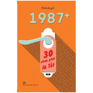 1987+: 30 chưa phải là tết