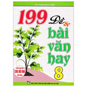 199 đề và bài văn hay 8 (dùng chung cho các bộ sgk hiện hành)