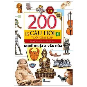 200 câu hỏi và lời giải đáp - nghệ thuật và văn hóa