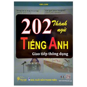 202 thành ngữ tiếng anh giao tiếp thông dụng