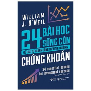 24 bài học sống còn để đầu tư thành công trên thị trường chứng khoán (tái bản)