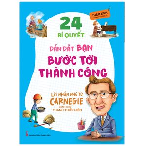 24 bí quyết dẫn dắt bạn tới thành công - lời nhắn nhủ từ carnegie dành cho thanh thiếu niên