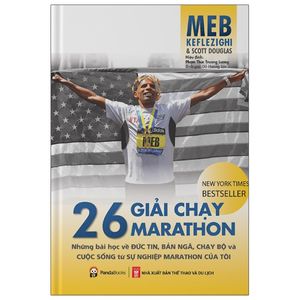 26 giải chạy marathon - những bài học về đức tin, bản ngã, chạy bộ và cuộc sống từ sự nghiệp marathon của tôi