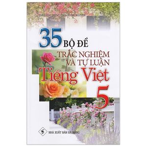 35 bộ đề trắc nghiệm và tự luận tiếng việt 5