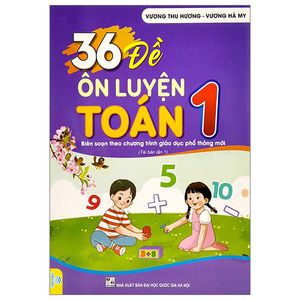 36 đề ôn luyện toán 1 (biên soạn theo chương trình giao dục phổ thông mới)