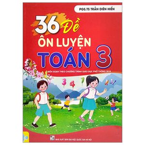 36 đề ôn luyện toán 3 (biên soạn theo chương trình giao dục phổ thông 2018)