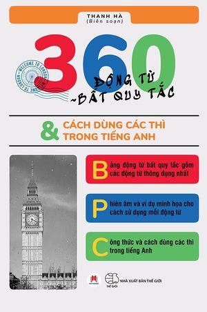 360 động từ bất quy tắc & cách dùng các thì trong tiếng anh (tái bản 2019)