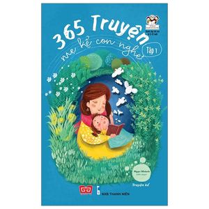 365 truyện mẹ kể con nghe - tập 1 (tái bản 2018)