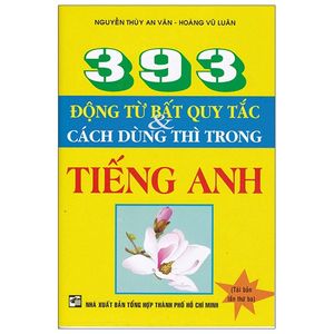 393 động từ bất qui tắc và cách dùng thì trong tiếng anh