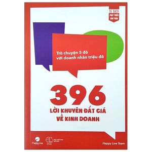 396 lời khuyên đắt giá về kinh doanh - trò chuyện 5 đô với doanh nhân triệu đô