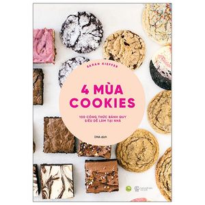 4 mùa cookies - 100 công thức bánh quy siêu dễ làm tại nhà