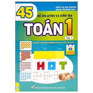 45 đề ôn luyện và kiểm tra toán 1 - tập 1 (biên soạn theo chương trình giao dục phổ thông mới)