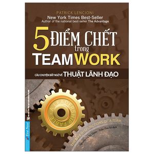 5 điểm chết trong teamwork (tái bản 2022)