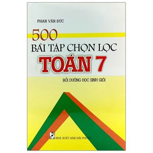 500 bài tập chọn lọc toán lớp 7 - bồi dưỡng học sinh giỏi