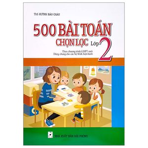 500 bài toán chọn lọc lớp 2 (theo chương trình giáo dục phổ thông mới)